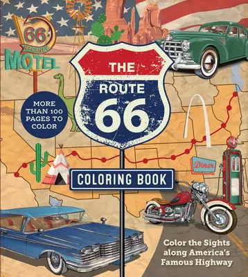 Omaľovánka Route 66: Vyfarbite pamiatky pozdĺž slávnej americkej diaľnice - viac ako 100 strán na vyfarbenie - The Route 66 Coloring Book: Color the Sights Along America's Famous Highway - More Than 100 Pages to Color
