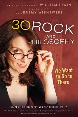 30 Rock a filozofia: Chceme ísť tam - 30 Rock and Philosophy: We Want to Go to There