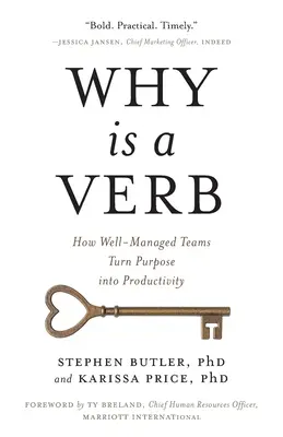 Prečo je sloveso: Ako dobre riadené tímy menia účel na produktivitu - Why Is a Verb: How Well-Managed Teams Turn Purpose into Productivity