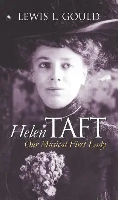 Helen Taftová: Naša hudobná prvá dáma - Helen Taft: Our Musical First Lady