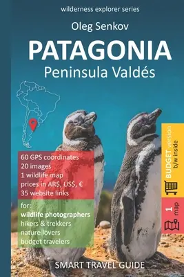 PATAGÓNIA, polostrov Valdes: Chytrý cestovný sprievodca pre milovníkov prírody a fotografov divokej prírody - PATAGONIA, Peninsula Valdes: Smart Travel Guide for nature lovers & wildlife photographers