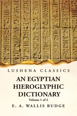 Egyptský hieroglyfický slovník s indexom anglických slov, kráľovským zoznamom a geografickým, zoznamom s indexmi, zoznamom hieroglyfických znakov, co - An Egyptian Hieroglyphic Dictionary With an Index of English Words, King List and Geographical, List With Indexes, List of Hieroglyphic Characters, Co