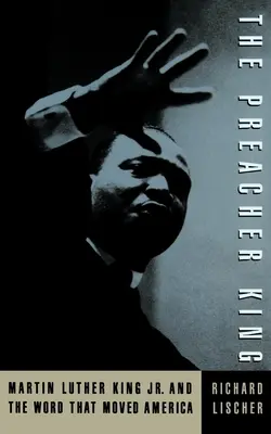 Kráľ kazateľ: Martin Luther King mladší a slovo, ktoré pohlo Amerikou - The Preacher King: Martin Luther King, Jr. and the Word That Moved America
