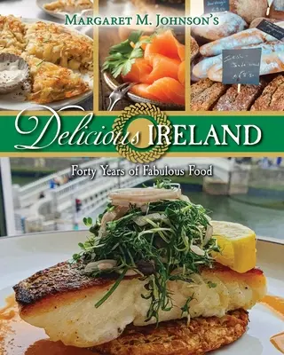 Lahodné Írsko: Štyridsať rokov úžasného jedla - Delicious Ireland: Forty Years of Fabulous Food