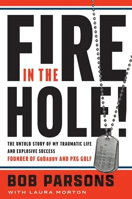 Oheň v diere! Vydanie knihy: Nevypovedaný príbeh môjho traumatického života a explodujúceho úspechu - Fire in the Hole!: The Untold Story of My Traumatic Life and Explosive Success