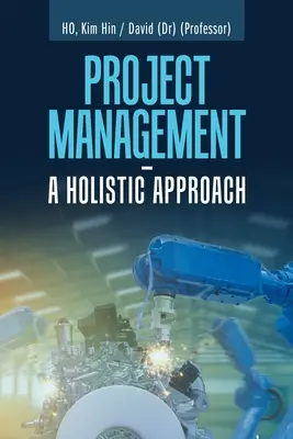 Projektový manažment - holistický prístup - Project Management - a Holistic Approach