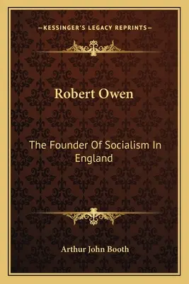 Robert Owen: Zakladateľ socializmu v Anglicku - Robert Owen: The Founder Of Socialism In England