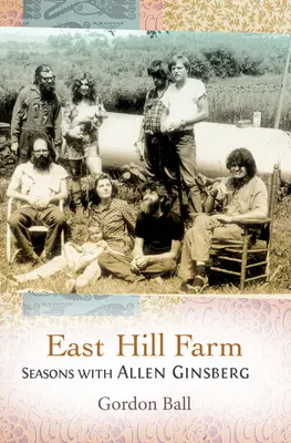 Farma East Hill: Ročné obdobia s Allenom Ginsbergom - East Hill Farm: Seasons with Allen Ginsberg