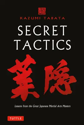 Tajné taktiky: Lekcie od veľkých majstrov japonských bojových umení - Secret Tactics: Lessons from the Great Japanese Martial Arts Masters