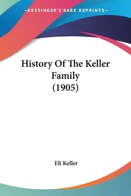 História rodiny Kellerovcov - History Of The Keller Family
