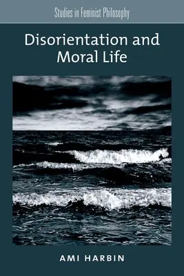 Dezorientácia a morálny život - Disorientation and Moral Life