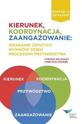 Smerovanie, zosúladenie, záväzok: Dosahovanie lepších výsledkov prostredníctvom vedenia - Direction, Alignment, Commitment: Achieving Better Results Through Leadership