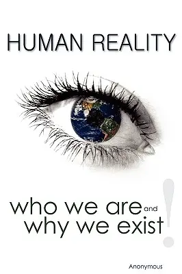 Ľudská realita - kto sme a prečo existujeme - Human Reality--Who We Are and Why We Exist