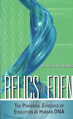 Relikvie raja: Mocné dôkazy evolúcie v ľudskej DNA - Relics of Eden: The Powerful Evidence of Evolution in Human DNA