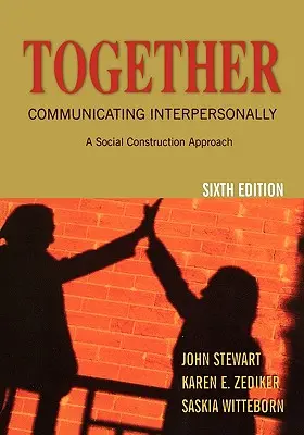 Spoločne: Interpersonálna komunikácia: Sociálna konštrukcia: prístup k sociálnej konštrukcii - Together: Communicating Interpersonally: A Social Construction Approach