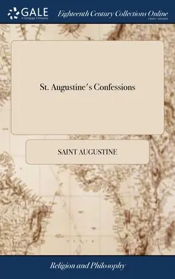 Vyznania svätého Augustína: Alebo chvály Boha. V desiatich knihách. Nový preklad do slovenčiny z latinského originálu - St. Augustine's Confessions: Or, Praises of God. In ten Books. Newly Translated Into English, From the Original Latin