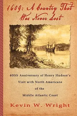 1609: Krajina, ktorá sa nikdy nestratila - 400. výročie návštevy Henryho Hudsona u severoamerických obyvateľov Stredného Atlantiku - 1609: A Country That Was Never Lost - The 400th Anniversary of Henry Hudson's Visit with North Americans of the Middle Atlan
