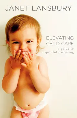 Zvýšenie úrovne starostlivosti o deti: Sprievodca rešpektujúcim rodičovstvom - Elevating Child Care: A Guide to Respectful Parenting