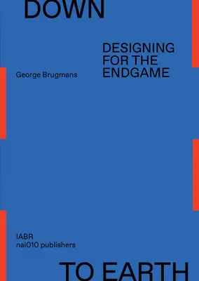 Až na zem: Dizajn pre konečnú hru - Down to Earth: Designing for the Endgame