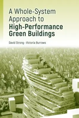 Vysoko výkonné navrhovanie ekologických budov:: Vydanie: Praktický prístup k celému systému - High-Performance Green Building Design:: A Practical Whole-System Approach