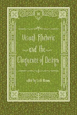 Vizuálna rétorika a výrečnosť dizajnu - Visual Rhetoric and the Eloquence of Design