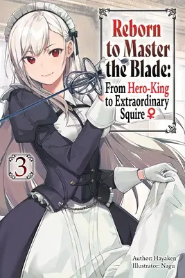 Znovuzrodenie na ovládnutie čepele: Od kráľa-hrdinu k výnimočnému panošovi, zv. 3 - Reborn to Master the Blade: From Hero-King to Extraordinary Squire, Vol. 3