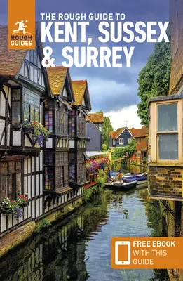 Drsný sprievodca po Kente, Sussexe a Surrey: Sprievodca na cesty s bezplatnou elektronickou knihou - The Rough Guide to Kent, Sussex & Surrey: Travel Guide with Free eBook