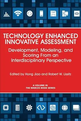 Technology Enhanced Innovative Assessment (Inovatívne hodnotenie podporované technológiami): Vývoj, modelovanie a bodovanie z interdisciplinárnej perspektívy - Technology Enhanced Innovative Assessment: Development, Modeling, and Scoring From an Interdisciplinary Perspective