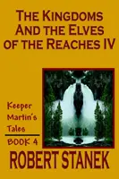 Kráľovstvá a škriatkovia z Rečín IV - The Kingdoms and the Elves of the Reaches IV