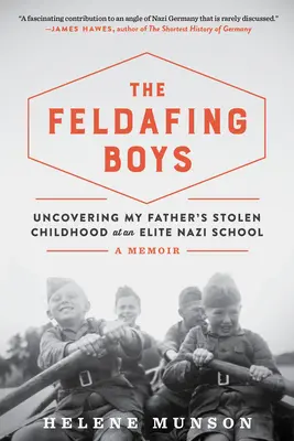 Chlapci z Feldafingu: odhaľovanie ukradnutého detstva môjho otca v elitnej nacistickej škole - The Feldafing Boys: Uncovering My Father's Stolen Childhood at an Elite Nazi School