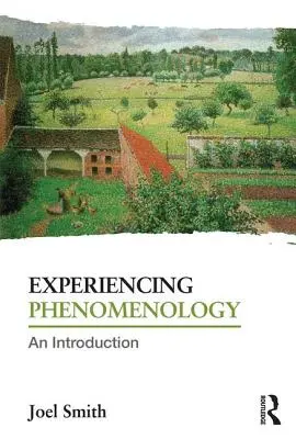 Fenomenológia prežívania: Úvod do fenomenológie - Experiencing Phenomenology: An Introduction