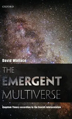 Emergent Multiverse: Kvantová teória podľa Everettovej interpretácie - Emergent Multiverse: Quantum Theory According to the Everett Interpretation