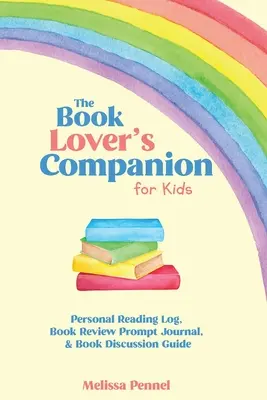 Spoločník milovníka kníh pre deti: Osobný čitateľský denník, denník s podnetmi na recenziu a otázky na diskusiu - The Book Lover's Companion for Kids: Personal Reading Log, Review Prompt Journal, and Discussion Questions