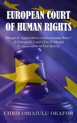 Európsky súd pre ľudské práva: Margin of Appreciation or Indiscriminate Rules? - European Court of Human Rights: Margin of Appreciation or Indiscriminate Rules?