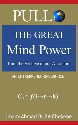Pullo: Veľká sila mysle z archívu našich predkov: Podnikateľské myslenie - Pullo: The Great Mind Power from the Archive of our Ancestors: An Entrepreneurial Mindset