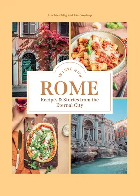 Zamilovaní do Ríma: Recepty a príbehy z večného mesta - In Love with Rome: Recipes and Stories from the Eternal City
