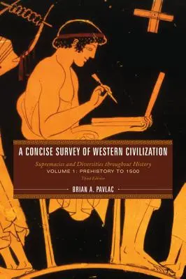 Stručný prehľad západnej civilizácie: Prehistória do roku 1500, tretie vydanie - A Concise Survey of Western Civilization: Supremacies and Diversities throughout History, Volume 1: Prehistory to 1500, Third Edition