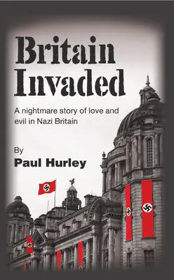 Británia vtrhla: Nočná mora o láske a zle v nacistickej Británii - Britain Invaded: A nightmare story of love and evil in Nazi Britain