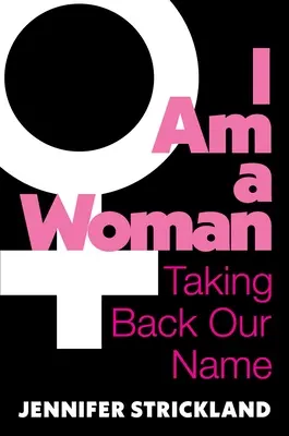 Som žena: Berieme si späť naše meno - I Am a Woman: Taking Back Our Name