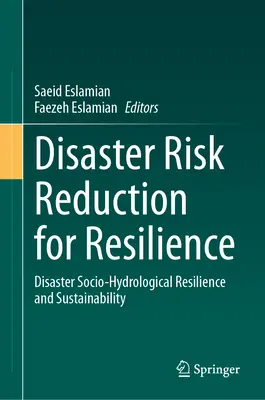 Znižovanie rizika katastrof pre odolnosť: Sociálno-hydrologická odolnosť voči katastrofám a udržateľnosť - Disaster Risk Reduction for Resilience: Disaster Socio-Hydrological Resilience and Sustainability