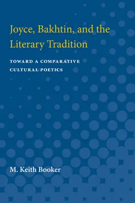 Joyce, Bachtin a literárna tradícia: K porovnávacej kultúrnej poetike - Joyce, Bakhtin, and the Literary Tradition: Toward a Comparative Cultural Poetics