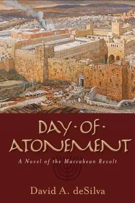 Deň pokánia: Román o povstaní Makabejcov - Day of Atonement: A Novel of the Maccabean Revolt