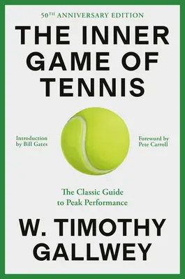 Vnútorná hra tenisu (vydanie k 50. výročiu): Klasická príručka na dosiahnutie špičkového výkonu - The Inner Game of Tennis (50th Anniversary Edition): The Classic Guide to Peak Performance
