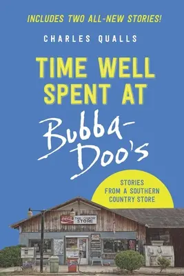 Dobre strávený čas u Bubba-Doo's: Príbehy z južanského vidieckeho obchodu - Time Well Spent at Bubba-Doo's: Stories from a Southern Country Store