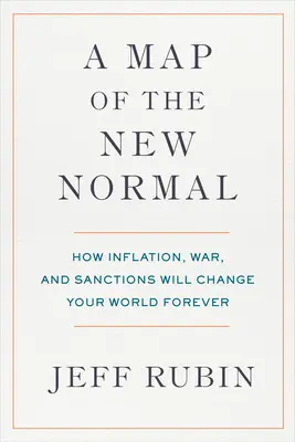 Mapa nového normálu: Ako inflácia, vojna a sankcie navždy zmenia váš svet - A Map of the New Normal: How Inflation, War, and Sanctions Will Change Your World Forever