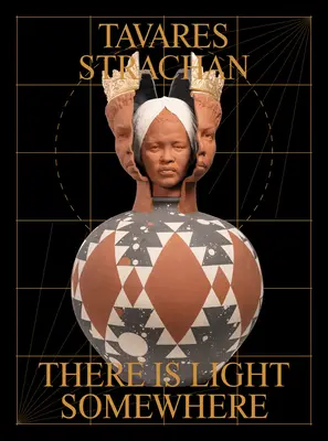 Tavares Strachan: Tam niekde je svetlo - Tavares Strachan: There Is Light Somewhere