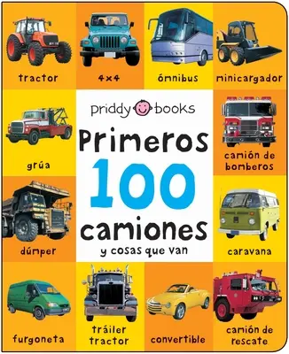 Prvých 100 vycpanín: Primeros 100 Camiones Y Cosas Que Van - First 100 Padded: Primeros 100 Camiones Y Cosas Que Van