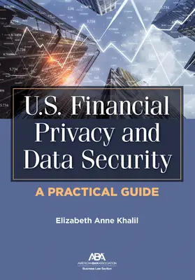 Ochrana súkromia a bezpečnosť údajov vo finančných inštitúciách USA: Praktická príručka - U.S. Financial Privacy and Data Security: A Practical Guide
