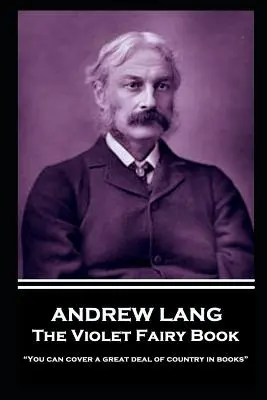 Andrew Lang - Fialová rozprávková kniha: V knihách sa dá obsiahnuť veľké množstvo krajiny