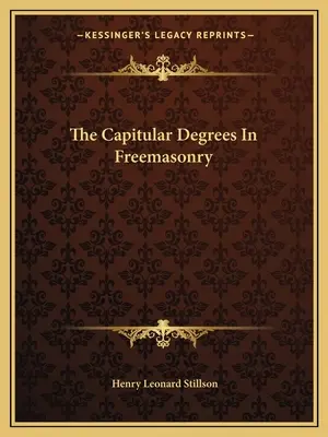 Kapitulské stupne v slobodomurárstve - The Capitular Degrees In Freemasonry
